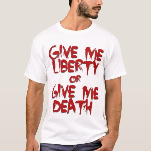 T-shirt Donnez-moi la liberté ou donnez-moi la chemise de (Devant)