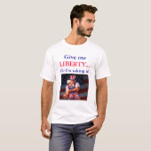 T-shirt Donnez-moi la LIBERTÉ… ou je la prends ! (Devant entier)