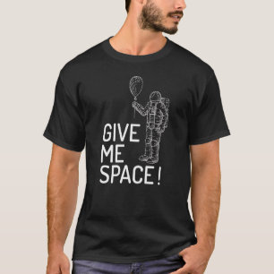 T-shirt Donnez-Moi L'Univers De L'Espace Et La Conception