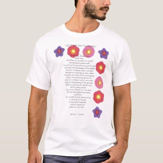 T-shirt "Donnez-moi mes fleurs maintenant " (Devant)