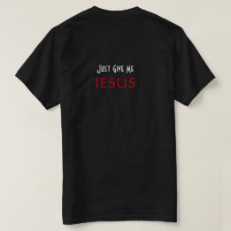 T-shirt Donnez-moi simplement JESUS Christian Black