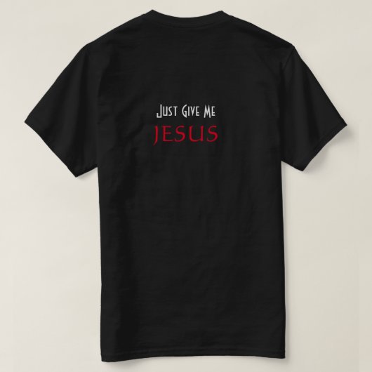 T-shirt Donnez-moi simplement JESUS Christian Black (Design dos)