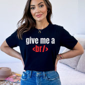 T-shirt Donnez-moi un Br/, Drôle Programmeur Dire, Coder C