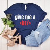 T-shirt Donnez-moi un Br/, Drôle Programmeur Dire, Coder C