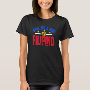 T-shirt Donnez-moi un câlin, je suis philippin Philippine