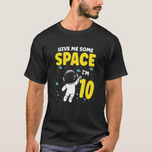 T-shirt Donnez-moi un peu d'espace Je suis 10 futurs astro