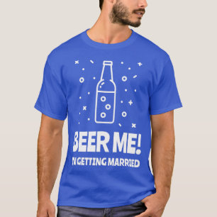 T-shirt Donnez-moi une bière, je me marie, enterrement de