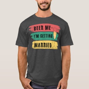 T-shirt Donnez-moi une bière, je me marie Enterrement de v
