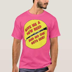T-shirt Donnez-moi une nouvelle roseau et personne ne se f