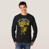 T-shirt DON'T ALWAYS TALK Bees   Meme Beekeeping & Beekeep (Devant entier)