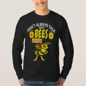 T-shirt DON'T ALWAYS TALK Bees   Meme Beekeeping & Beekeep (Devant)