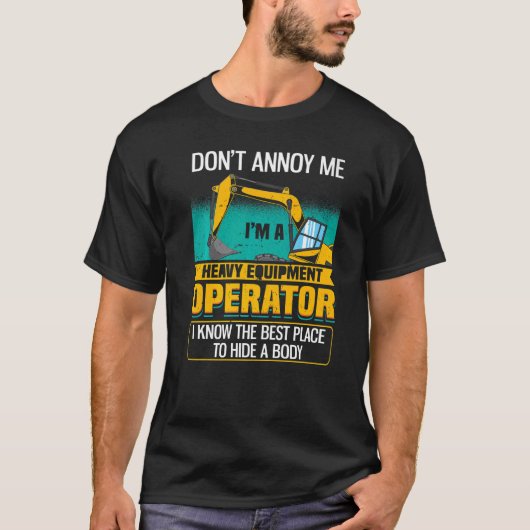 T-shirt Don't Annoy Me  Excavator Operator (Devant)