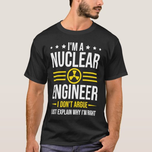 T-shirt Don't Argue with Nuclear Engineer (Devant)