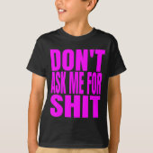 T-shirt Dont Ask Me For  (Devant)