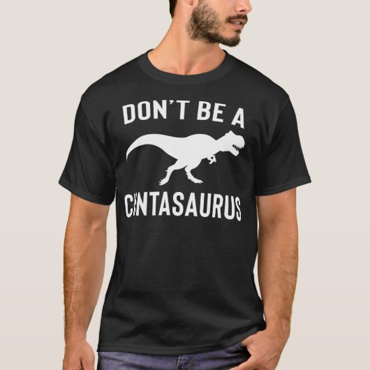 T-shirt Don't Be A Cuntasaurus Sarcastic T-Rex Dinosaur Qu (Devant)