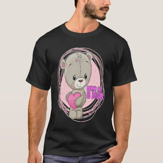 T-shirt DON'T BE A DIK  Teddy Bear Sarcastic Graphic (Devant)