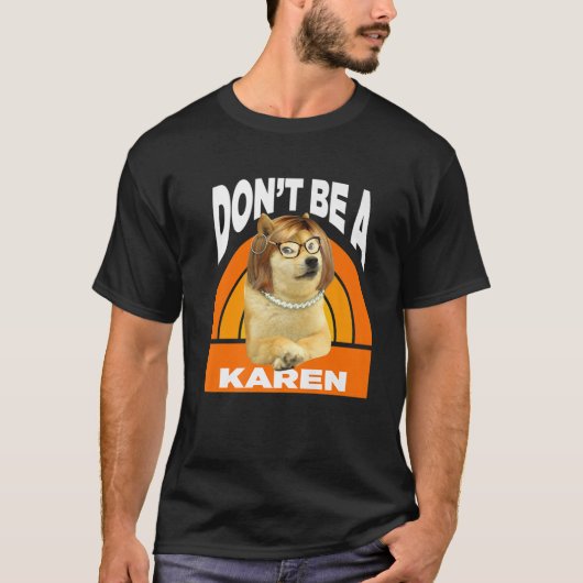 T-shirt Don't Be A Karen - Cheems Doge Meme (Devant)