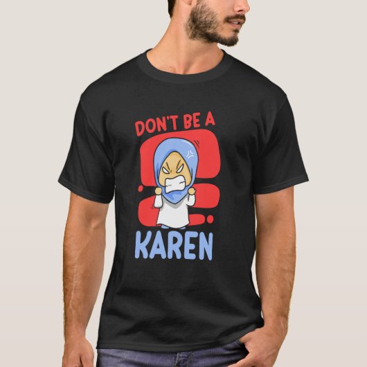 T-shirt Don't Be A Karen Karens Calm Down (Devant)