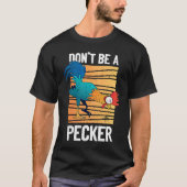 T-shirt Don't Be A Pecker Retro Chicken Pun (Devant)