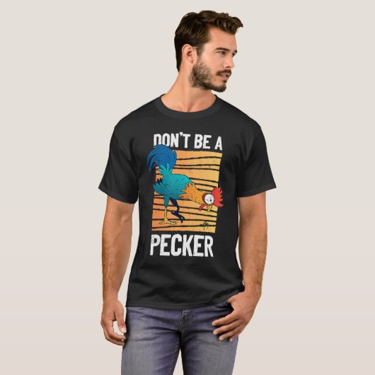 T-shirt Don't Be A Pecker   Retro Chicken  Pun (Devant entier)
