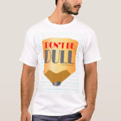 T-shirt Don't Be Dull (Devant)