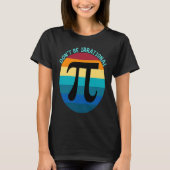 T-shirt Don't Be Irrational Symbol Pi Day Math Happy Pi Ir (Devant)