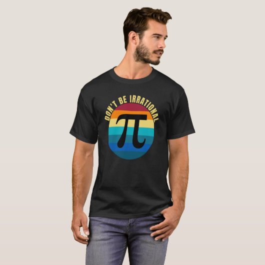 T-shirt Don't Be Irrational Symbol Pi Day Math Happy Pi Ir (Devant entier)