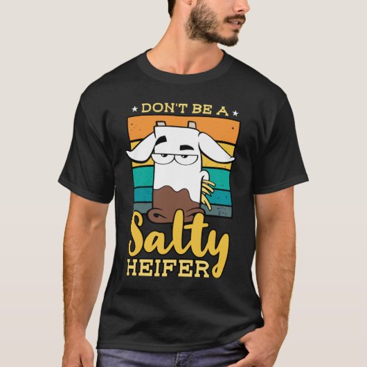 T-shirt Don't Be Salty A Heifer Cow or Farmer (Devant)