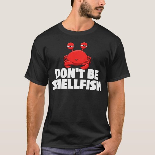 T-shirt Don't Be Shellfish - Crustacean Crab Animal Lover (Devant)
