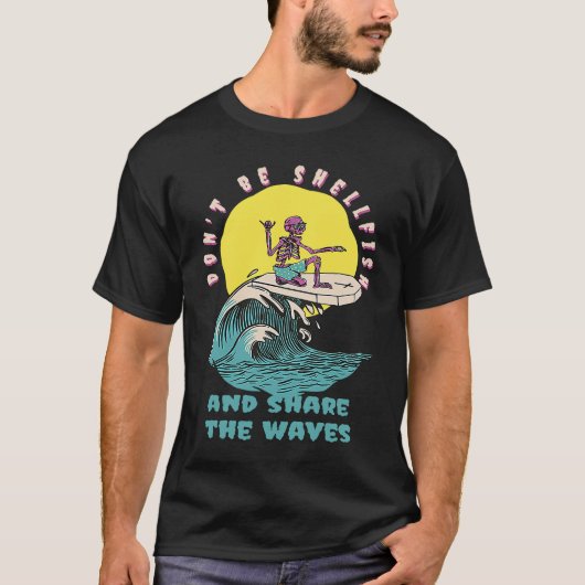 T-shirt Don't Be Shellfish & Share The Waves Retro Surfer (Devant)