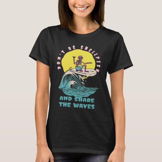 T-shirt Don't Be Shellfish & Share The Waves Retro Surfer (Devant)