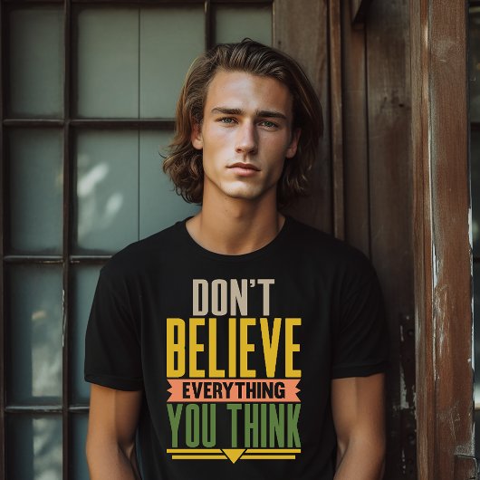 T-shirt Don't Believe Everything You Think