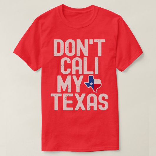 T-shirt Dont Cali My Texas (Design devant)