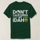 T-shirt Dont California Mon Idaho Drôle Cadeau Pour Idaho (Design devant)