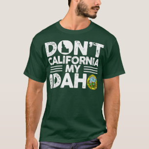T-shirt Dont California Mon Idaho Drôle Cadeau Pour Idaho