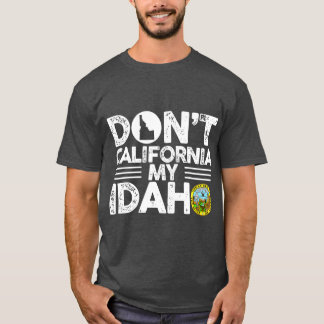T-shirt Dont California Mon Idaho Drôle Cadeau Pour Idaho