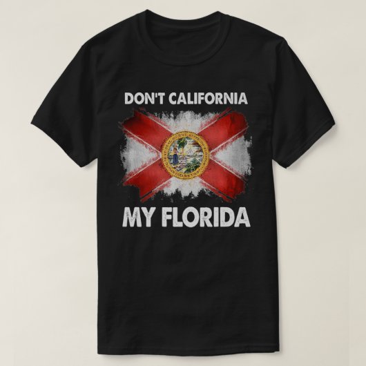 T-shirt Don't California My Florida Premium  (Design devant)