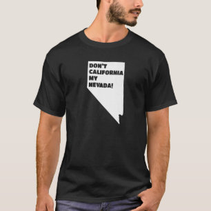 T-shirt Don't California My Nevada