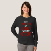 T-shirt Dont Confuse My Personality With My Attitude (Devant entier)