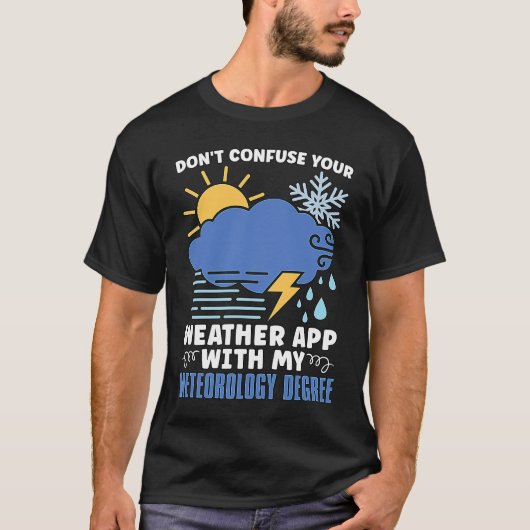 T-shirt Don't Confuse Your Weather Scientist Forecasting M (Devant)