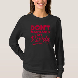 T-shirt Dont Deathsantis My Florida Desantis Idea