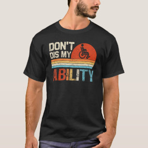 T-shirt Don't Dis My Ability Wheelchair Utilisateur Handic