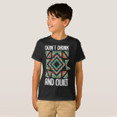 T-shirt Dont Drink And Quilt Quilting Knitting Sewing Cro  (Devant entier)