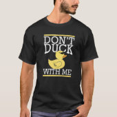 T-shirt Don't Duck With Me Bath Duckling Duckie Yellow Rub (Devant)