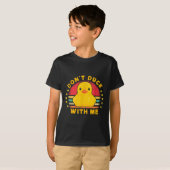 T-shirt Don't Duck With Me - Cute Rubber Duck Funny Duck (Devant entier)