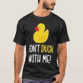 T-shirt Don't Duck With Me  Rubber Duck Men Women (Devant)