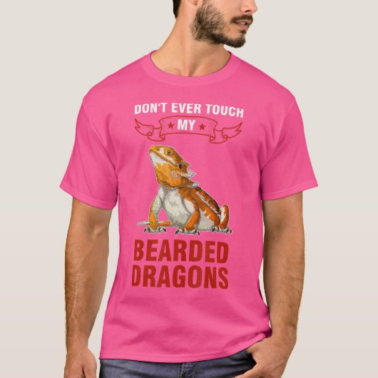 T-shirt Don'T Ever Touch My Bearded Dragons Bearded Dragon (Devant)