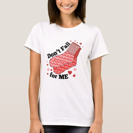 T-shirt Don't Fall For Me Humor Valentine's Day Shirt  (Devant)