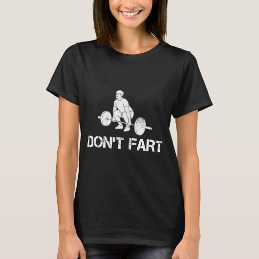 T-shirt Dont Fart Funny Weight Lifting Gym Workout Fitnes  (Devant)