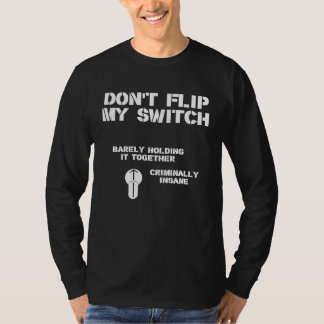 T-shirt Dont Flip My Switch